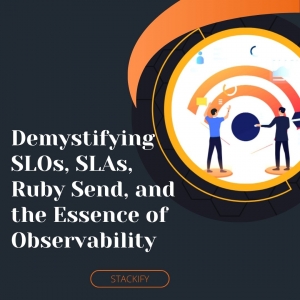 Demystifying SLOs, SLAs, Ruby Send, and the Essence of Observability